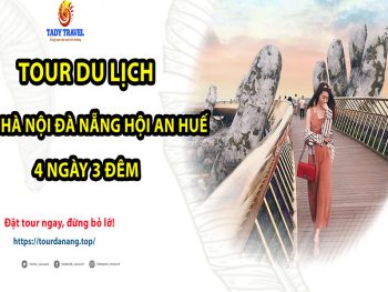 tour-du-lich-ha-noi-da-nang-hoi-an-hue-4-ngay-3-dem13